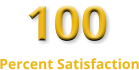 100 Percent Satisfaction