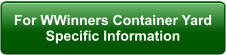 For WWinners Container Yard Specific Information