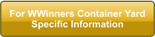 For WWinners Container Yard Specific Information