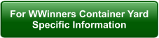 For WWinners Container Yard Specific Information
