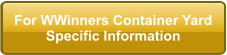 For WWinners Container Yard Specific Information