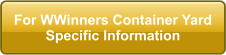 For WWinners Container Yard Specific Information